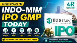 Indo-MIM IPO GMP Today – Latest Grey Market Premium, IPO Price, Allotment & Listing Date | 4R Investments